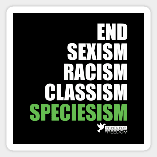 End Speciesism Sexism Racism Classism - Go Vegan / Veganism Sticker